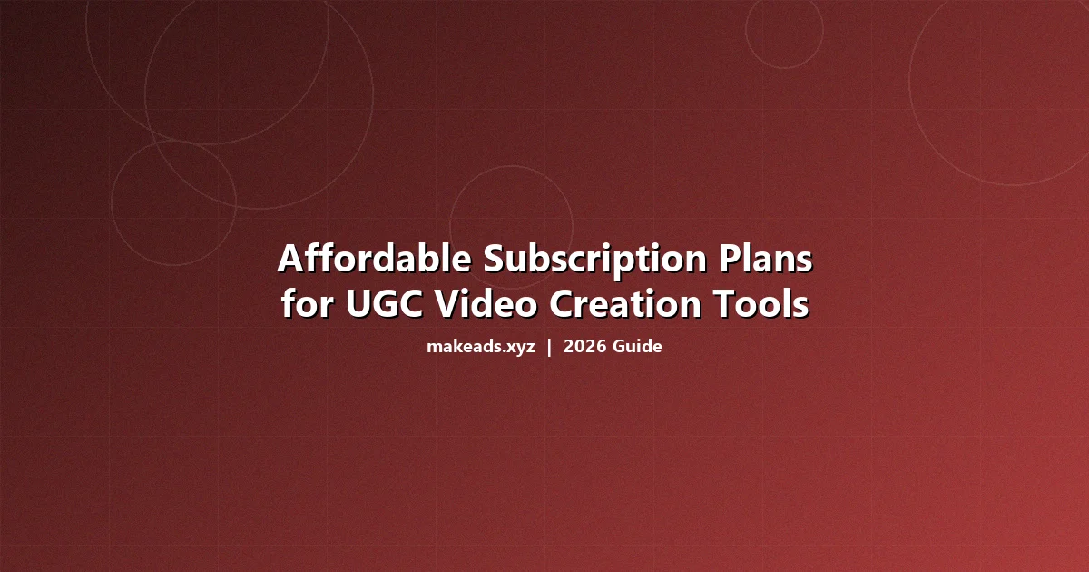 Comparison chart showing affordable subscription plans for UGC video creation tools in 2026