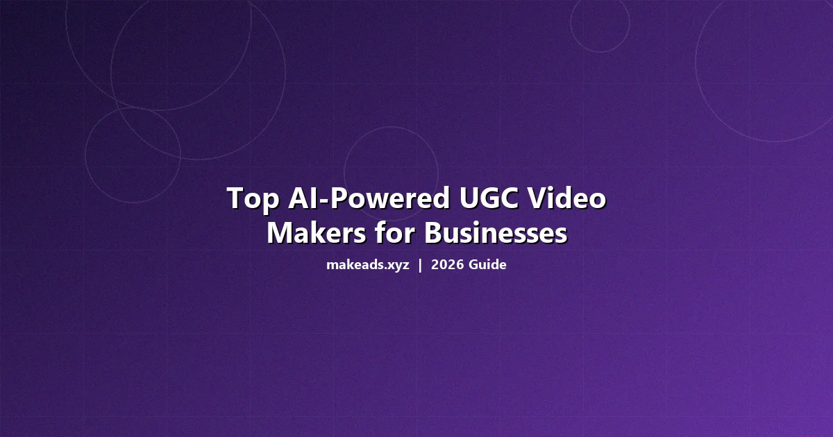 Top AI-powered UGC video makers for businesses comparison chart showing features and pricing